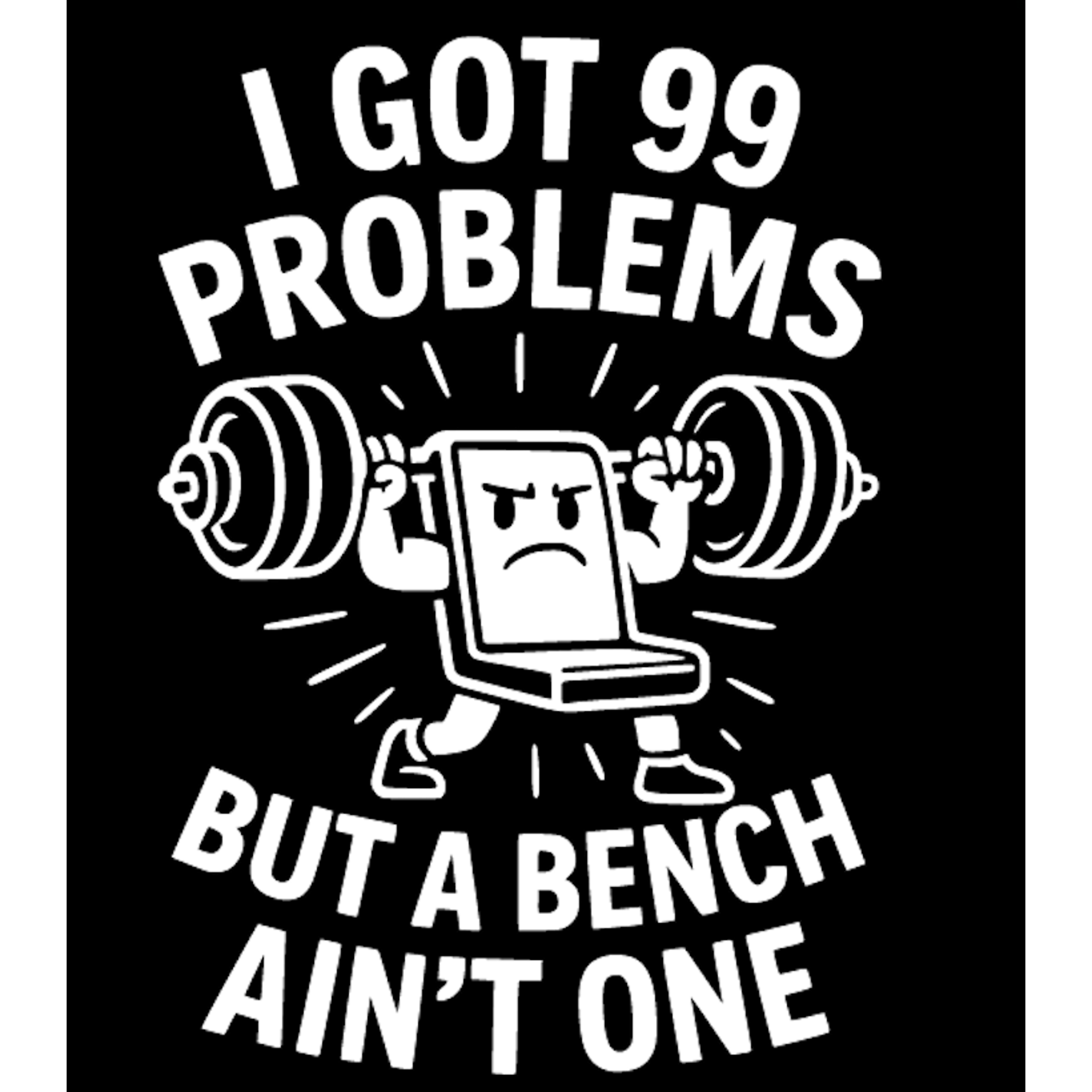 Black gym shirt with 99 problems but a bench ain't one – Iron Plate Mafia