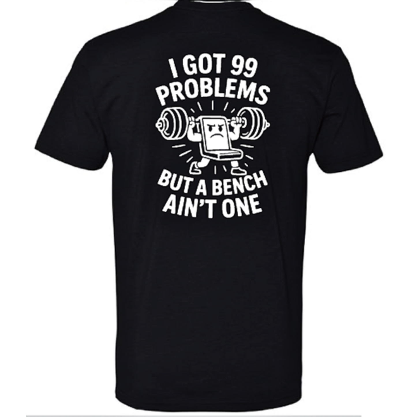 Black gym shirt with 99 problems but a bench ain't one on shirt – Iron Plate Mafia