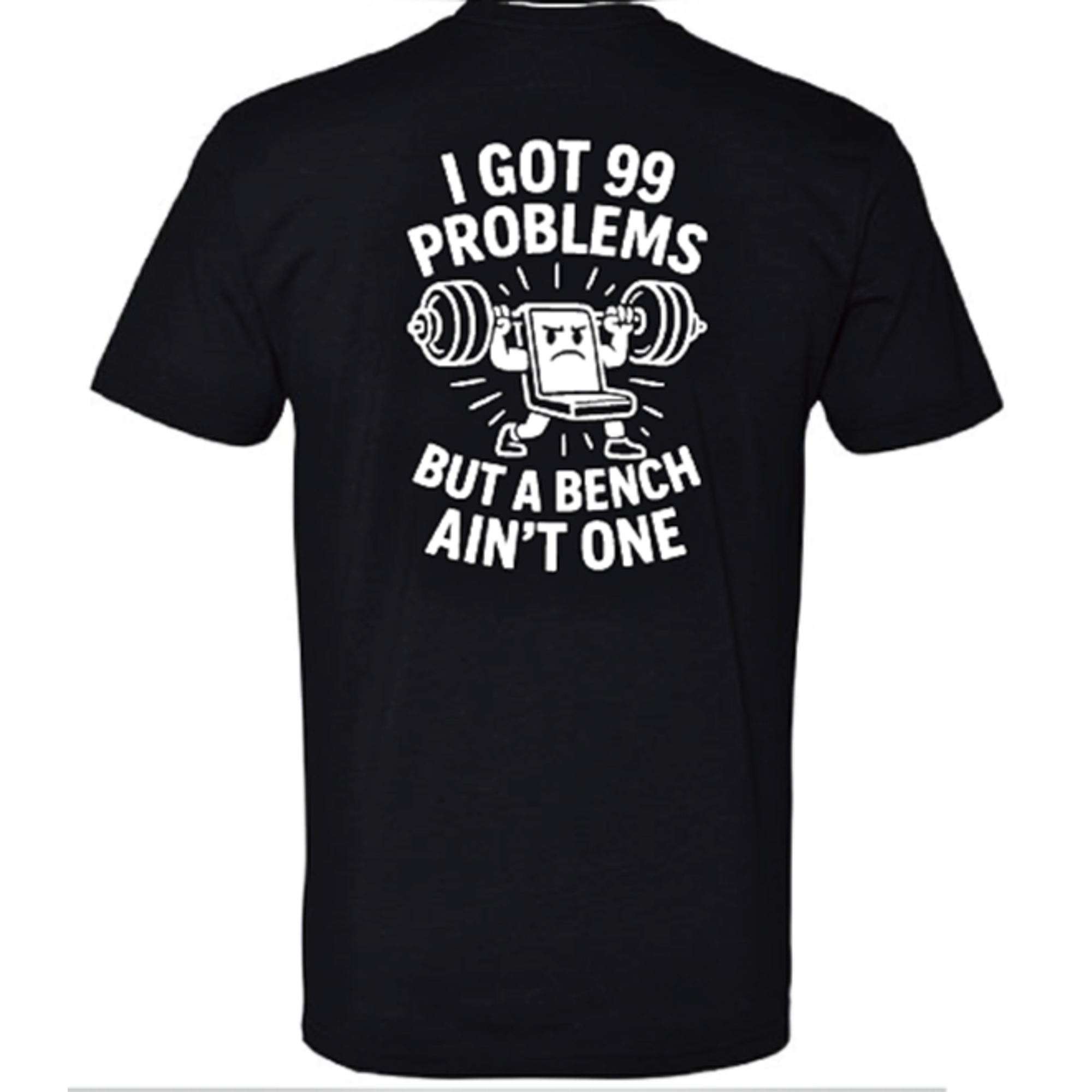 Black gym shirt with 99 problems but a bench ain't one on shirt – Iron Plate Mafia