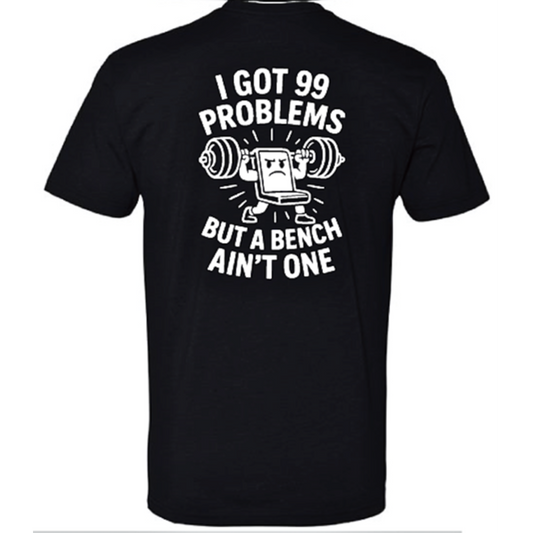 Black gym shirt with 99 problems but a bench ain't one on shirt – Iron Plate Mafia